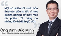 Chuyên gia VinaCapital: Một cổ phiếu tốt chưa hẳn là khoản đầu tư tốt