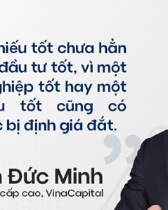 Chuyên gia VinaCapital: Một cổ phiếu tốt chưa hẳn là khoản đầu tư tốt