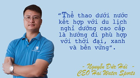 CEO Hai Water Sports: Du lịch kết hợp thể thao là hướng đi xanh và bền vững