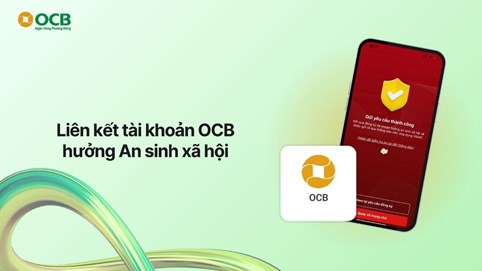 Khách hàng sử dụng tài khoản OCB dễ dàng nhận quà tặng và chính sách an sinh xã hội từ Chính Phủ ngay trên VNeID