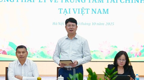 Xây dựng khung pháp lý đầy đủ, khả thi cho việc vận hành Trung tâm tài chính quốc tế của Việt Nam