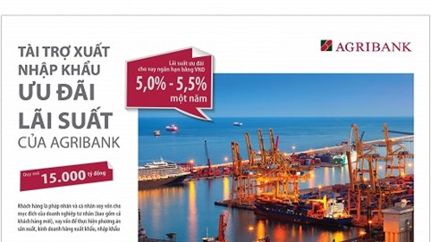 Agribank dành 15.000 tỷ đồng tài trợ cho chương trình xuất nhập khẩu, ưu đãi lãi suất đến khách hàng