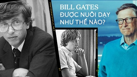 Phương pháp dạy con đặc biệt đã giúp Bill Gates trở thành tỷ phú thế giới