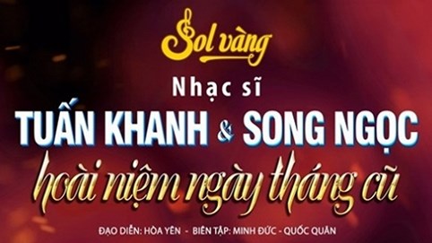 Sol Vàng vinh danh 2 nhạc sĩ Tuấn Khanh & Song Ngọc