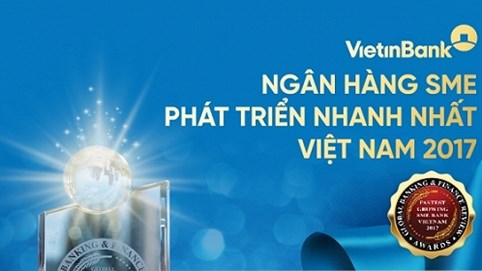 VietinBank là Ngân hàng SME phát triển nhanh nhất Việt Nam 2017