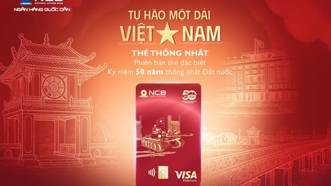 NCB ra mắt thẻ Visa phiên bản giới hạn, chào mừng 50 năm thống nhất Đất nước