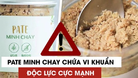Vụ pate Minh Chay nhiễm độc tố thần kinh cực mạnh: Lãnh đạo công ty lên tiếng