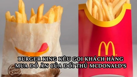 Nước đi không ai ngờ của Burger King: Kêu gọi khách hàng mua đồ của McDonald's, KFC, Pizza Hut