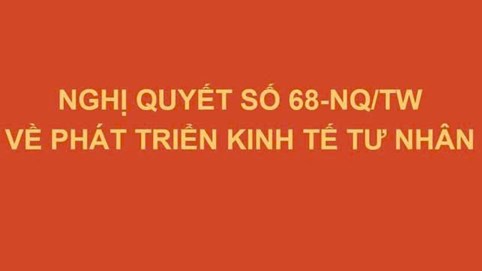 TOÀN VĂN: Nghị quyết số 68-NQ/TW về phát triển kinh tế tư nhân