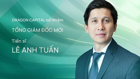 Dragon Capital bổ nhiệm Tiến sĩ Lê Anh Tuấn làm tân Tổng Giám đốc
