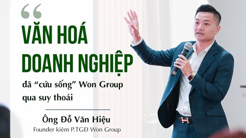 Văn hoá doanh nghiệp đã “cứu sống” Won Group qua suy thoái