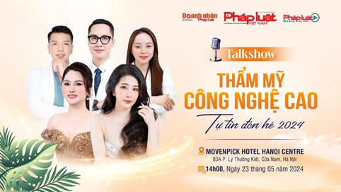 Tọa đàm “Thẩm mỹ công nghệ cao – Tự tin đón Hè 2024”: Giúp làm đẹp an toàn và hiệu quả