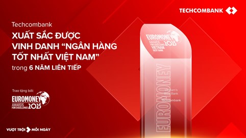 Techcombank tiếp tục được Euromoney vinh danh ‘Ngân hàng tốt nhất Việt Nam’ năm thứ 6 liên tiếp 