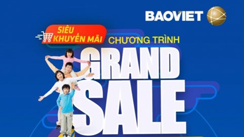 Bảo Việt triển khai chương trình siêu khuyến mại (Grand Sale) trên toàn quốc để tri ân khách hàng