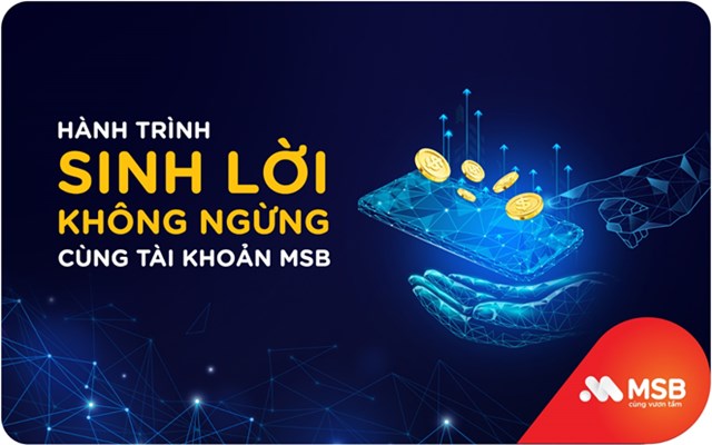 Tối ưu tiền nh&#224;n rỗi c&#249;ng t&#237;nh năng sinh lời tr&#234;n t&#224;i khoản của MSB - Ảnh 2