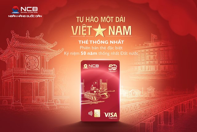 NCB ra mắt thẻ Visa phiên bản giới hạn mang tên “Thống Nhất” - Tự hào một dải Việt Nam đúng dịp kỷ niệm 50 năm thống nhất Đất nước (30/4/1975 - 30/4/2025).